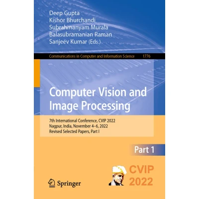 Afbeelding van Computer Vision and Image Processing: 7th International Conference, CVIP 2022, Nagpur, India, November 46, Revised Selected Papers, Part I: 1776