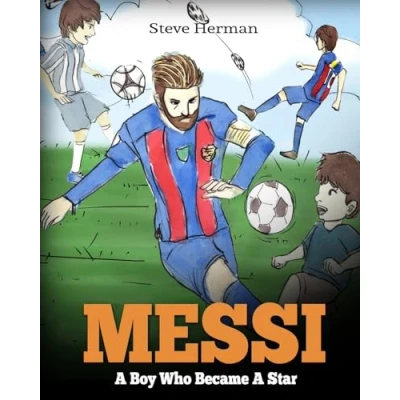 Afbeelding van Messi: A Boy Who Became Star. Inspiring children Book about Lionel Messi one of the best soccer players in history. (Soccer For Kids)