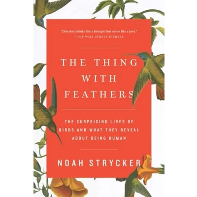 Afbeelding van The Thing with Feathers: Surprising Lives of Birds and What They Reveal About Being Human