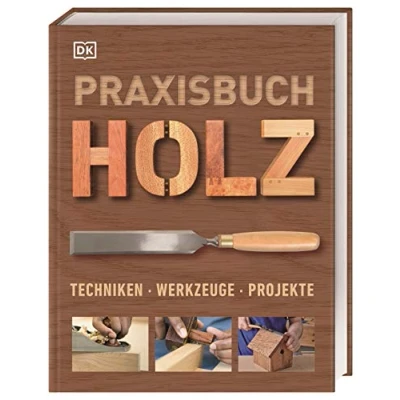 Afbeelding van Praxisbuch Holz: Techniken Werkzeuge Projekte