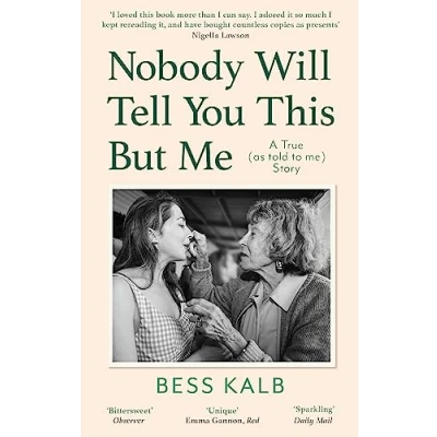 Afbeelding van Nobody Will Tell You this But Me: A True (as told to me) Story: &#039;I loved book more than I can say&#039; Nigella Lawson