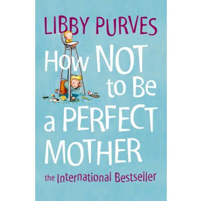 Afbeelding van How Not to Be a Perfect Mother