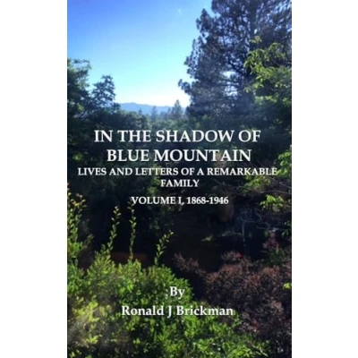 Afbeelding van IN THE SHADOW OF BLUE MOUNTAIN: LIVES AND LETTERS A REMARKABLE FAMILY Volume I, 1868 1946 (1)