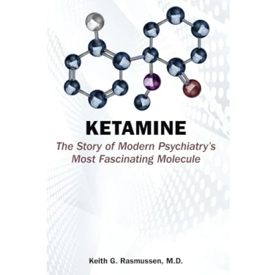 Afbeelding van Ketamine: The Story of Modern Psychiatry&#039;s Most Fascinating Molecule