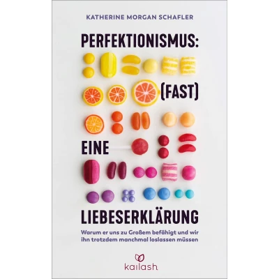 Afbeelding van Perfektionismus: (fast) eine Liebeserklärung: Warum er uns zu Großem befähigt und wir ihn trotzdem manchmal loslassen müssen
