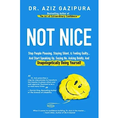 Afbeelding van Not Nice: Stop People Pleasing, Staying Silent, &amp; Feeling Guilty... And Start Speaking Up, Saying No, Asking Boldly, Unapologetically Being Yourself