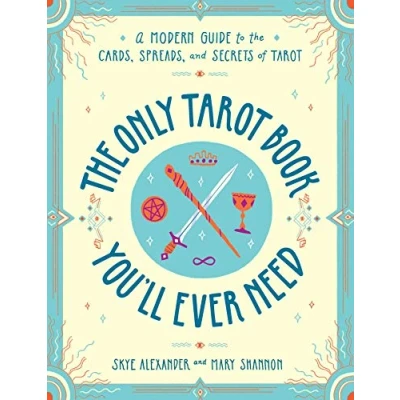 Afbeelding van the Only Tarot Book You&#039;ll Ever Need: A Modern Guide to Cards, Spreads, and Secrets of