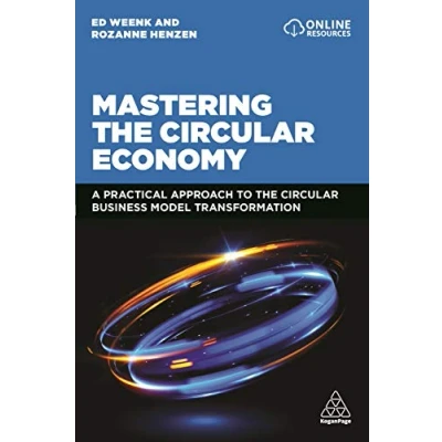 Afbeelding van Mastering the Circular Economy: A Practical Approach to Business Model Transformation