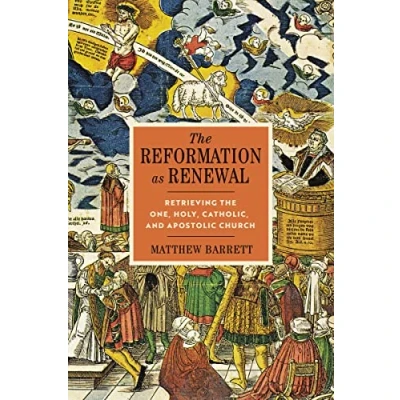 Afbeelding van the Reformation as Renewal: Retrieving One, Holy, Catholic, and Apostolic Church