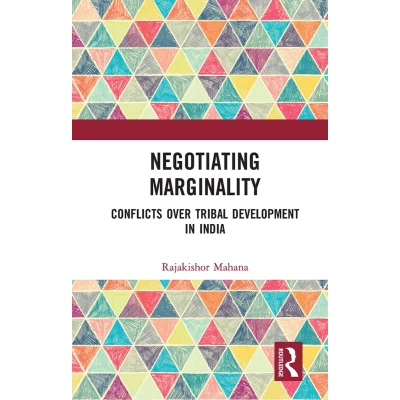 Afbeelding van Negotiating Marginality: Conflicts over Tribal Development in India