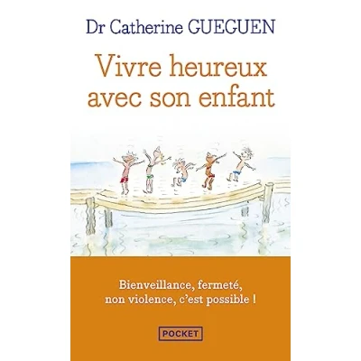 Afbeelding van Vivre heureux avec son enfant: Un nouveau regard sur l&#039;éducation au quotidien grâce aux neurosciences affectives