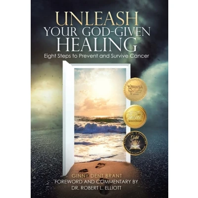 Afbeelding van Unleash Your God Given Healing: Eight Steps to Prevent and Survive Cancer