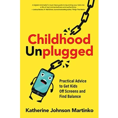 Afbeelding van Childhood Unplugged: Practical Advice to Get Kids Off Screens and Find Balance