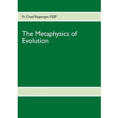 Afbeelding van The Metaphysics of Evolution: Evolutionary Theory in Light First Principles