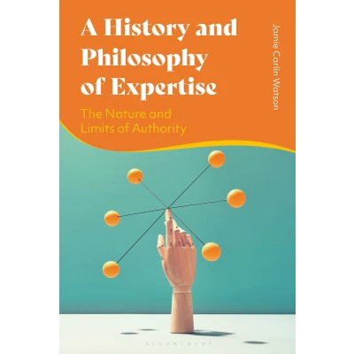Afbeelding van A History and Philosophy of Expertise: The Nature Limits Authority