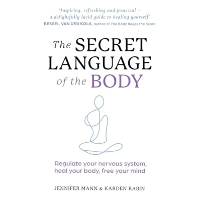 Afbeelding van the Secret Language of Body: Regulate Your Nervous System, Heal Body, Free Mind
