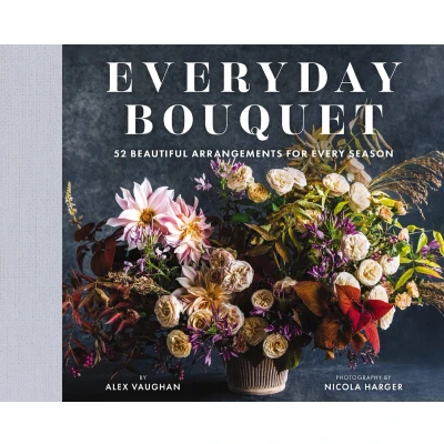 Afbeelding van Everyday Bouquet: 52 Beautiful Arrangements for Every Season