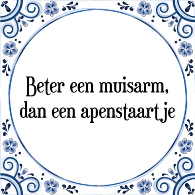Afbeelding van Beter een muisarm, dan apenstaartje Tegeltje + Spreuk