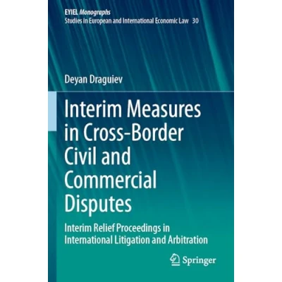 Afbeelding van Interim Measures in Cross Border Civil and Commercial Disputes: Relief Proceedings International Litigation Arbitration: 30