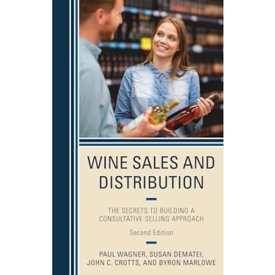 Afbeelding van Wine Sales and Distribution: The Secrets to Building a Consultative Selling Approach