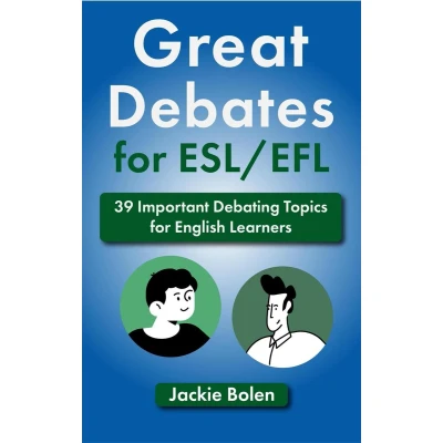 Afbeelding van Great Debates for ESL/EFL: 39 Important Debating Topics English Learners