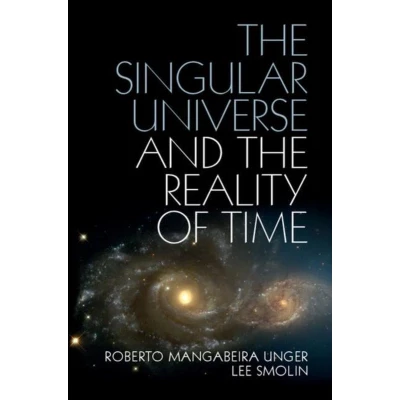 Afbeelding van the Singular Universe and Reality of Time: A Proposal in Natural Philosophy