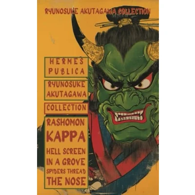 Afbeelding van Ryunosuke Akutagawa Collection: including Kappa, Rashomon, In a Grove, The Spiders Thread, Hell Screen, and Nose