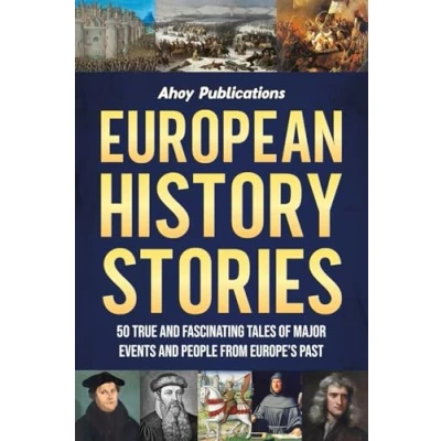 Afbeelding van European History Stories: 50 True and Fascinating Tales of Major Events People from Europe’s Past