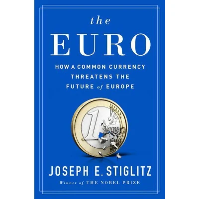 Afbeelding van the Euro: How a Common Currency Threatens Future of Europe