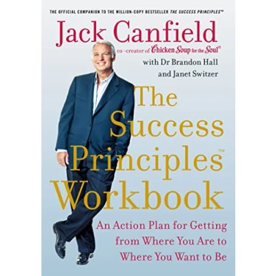 Afbeelding van The Success Principles Workbook: An Action Plan for Getting from Where You Are to Want Be