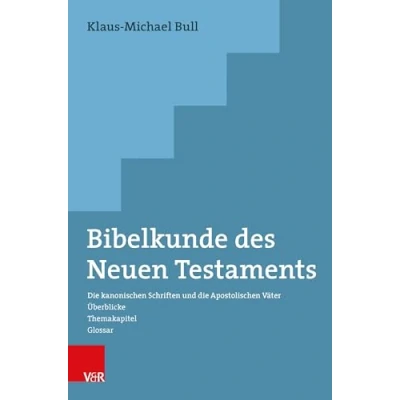 Afbeelding van Bibelkunde des Neuen Testaments: die kanonischen Schriften und Apostolischen Väter. Überblicke Themakapitel Glossar