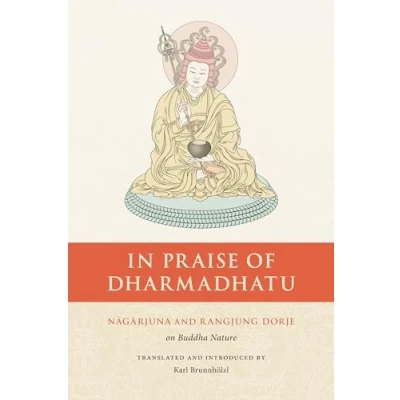 Afbeelding van In Praise of Dharmadhatu: Nagarjuna and Rangjung Dorje on Buddha Nature