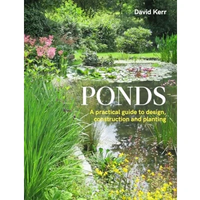 Afbeelding van Ponds: A Practical Guide to Design, Construction and Planting