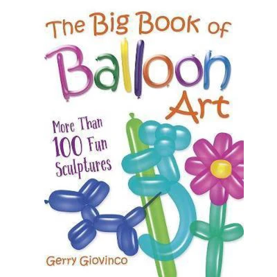 Afbeelding van The Big Book of Balloon Art: More Than 100 Fun Sculptures