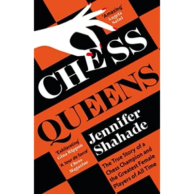 Afbeelding van Chess Queens: the True Story of a Champion and Greatest Female Players All Time