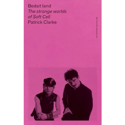Afbeelding van Bedsit Land: The Strange Worlds of Soft Cell