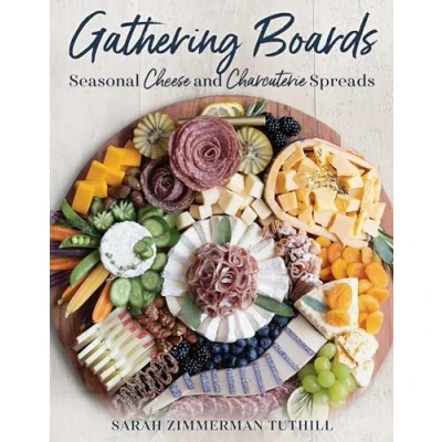 Afbeelding van Gathering Boards: Seasonal Cheese and Charcuterie Spreads for Easy Memorable Entertaining