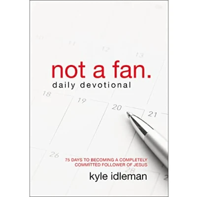 Afbeelding van Not a Fan Daily Devotional: 75 Days to Becoming Completely Committed Follower of Jesus