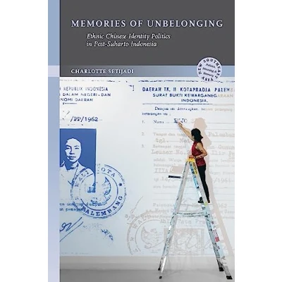 Afbeelding van Memories of Unbelonging: Ethnic Chinese Identity Politics in Post Suharto Indonesia