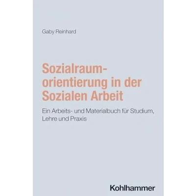 Afbeelding van Sozialraumorientierung in der Sozialen Arbeit: Ein Arbeits und Materialbuch für Studium, Lehre Praxis