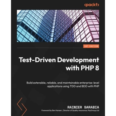 Afbeelding van Test Driven Development with PHP 8: Build extensible, reliable, and maintainable enterprise level applications using TDD BDD