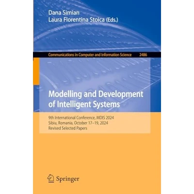 Afbeelding van Modelling and Development of Intelligent Systems: 8th International Conference, MDIS 2022, Sibiu, Romania, October 2830, Revised Selected Papers: 1761