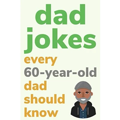 Afbeelding van Dad Jokes Every 60 Year Old Should Know: Plus Bonus Try Not To Laugh Game