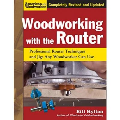 Afbeelding van Woodworking with the Router: Professional Router Techniques and Jigs Any Woodworker Can Use