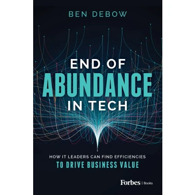 Afbeelding van End of Abundance in Tech: How IT Leaders Can Find Efficiencies to Drive Business Value