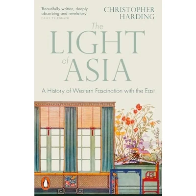 Afbeelding van the Light of Asia: A History Western Fascination with East
