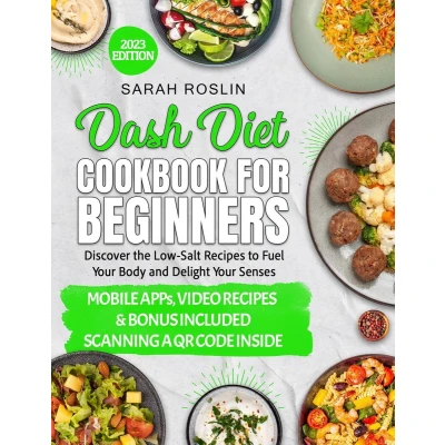 Afbeelding van DASH Diet Cookbook for Beginners: Low Sodium Recipes to Nourish Your Body and Delight Senses [III EDITION]