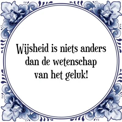 Afbeelding van Wijsheid is niets anders dan de wetenschap van h Tegeltje + Spreuk