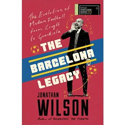 Afbeelding van the Barcelona Legacy: Guardiola, Mourinho and Fight For Football&#039;s Soul