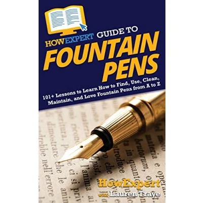 Afbeelding van HowExpert Guide to Fountain Pens: 101+ Lessons Learn How Find, Use, Clean, Maintain, and Love Pens from A Z
